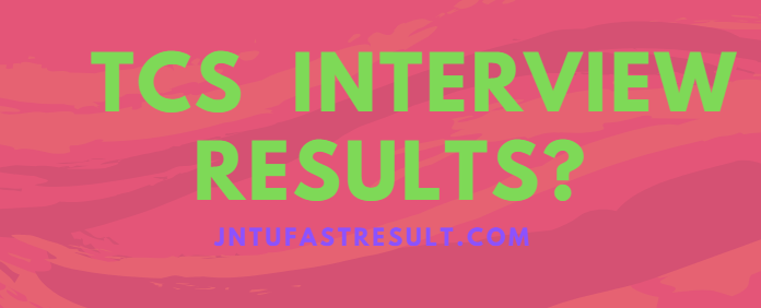 how-to-check-tcs-techinal-hr-interview-results-2019-jntufastresult